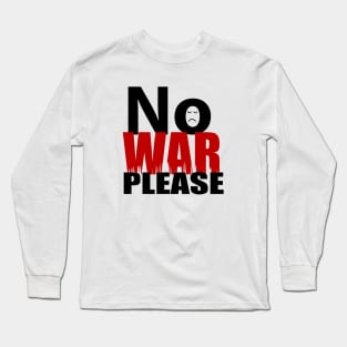 No war please Long Sleeve T-Shirt